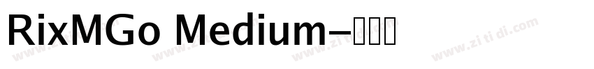 RixMGo Medium字体转换 RixMGo Medium字体转换
